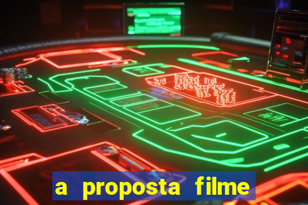 a proposta filme completo dublado pobreflix