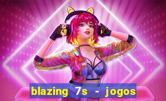 blazing 7s - jogos de cassino