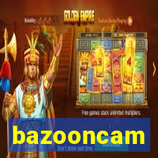 bazooncam