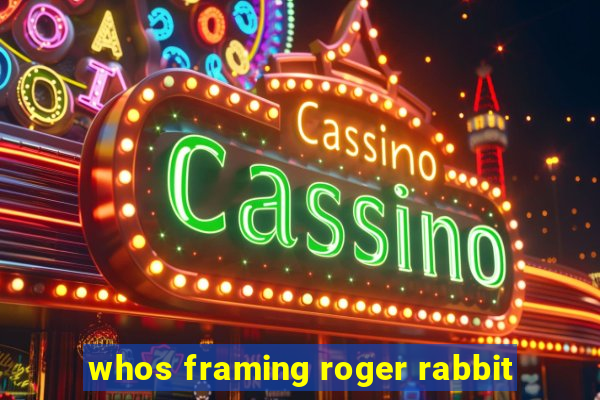 whos framing roger rabbit