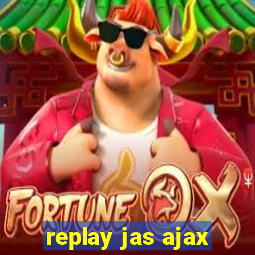 replay jas ajax