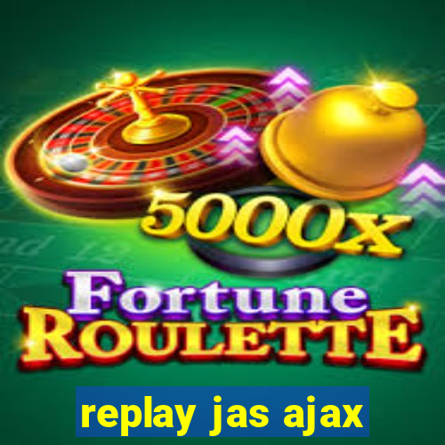 replay jas ajax