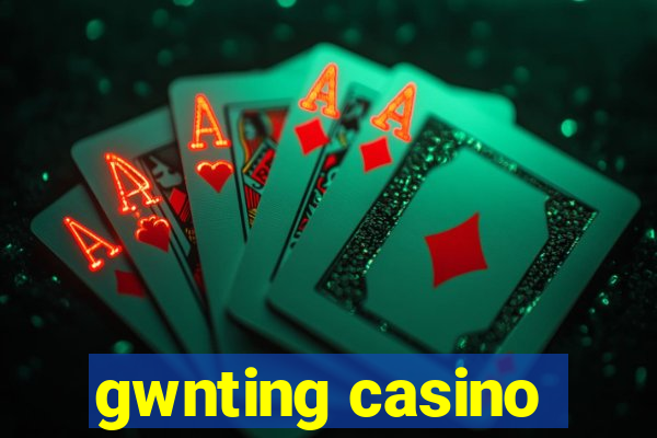 gwnting casino