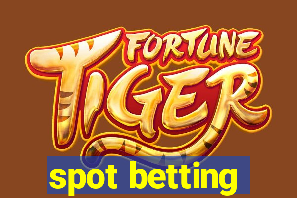 spot betting