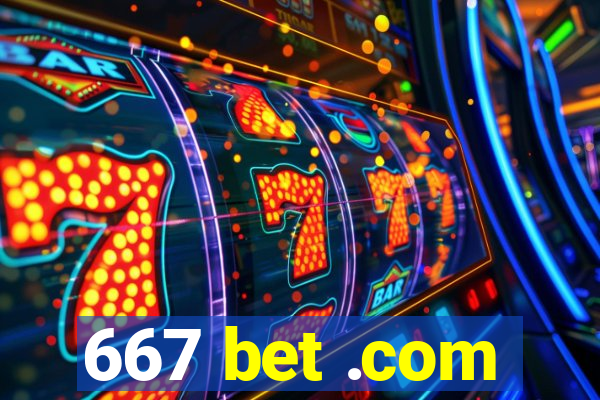 667 bet .com