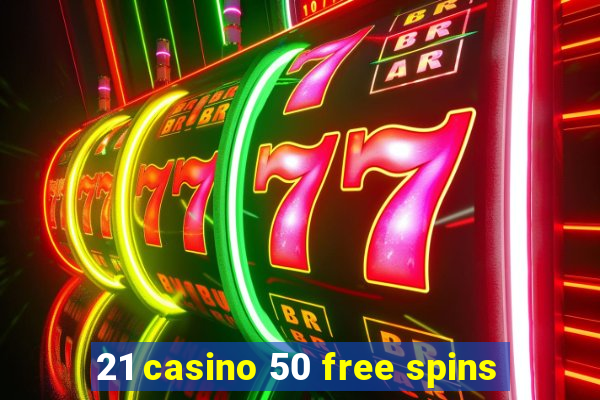 21 casino 50 free spins