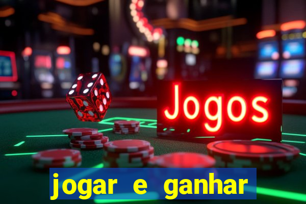 jogar e ganhar dinheiro real