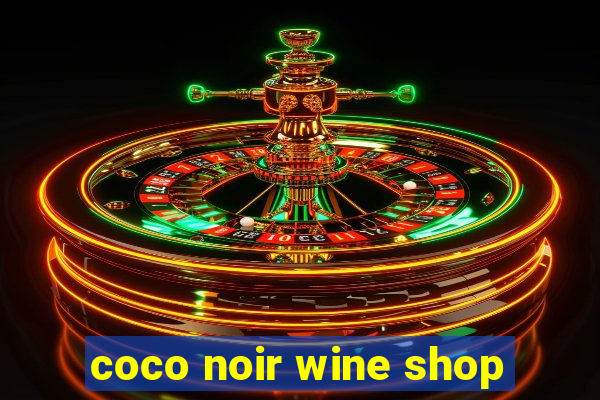 coco noir wine shop