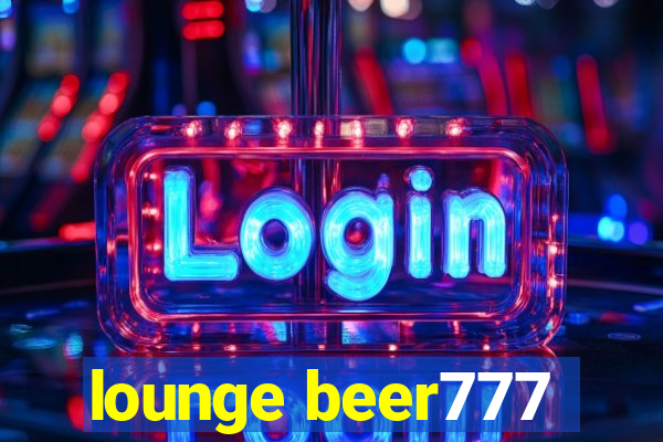 lounge beer777