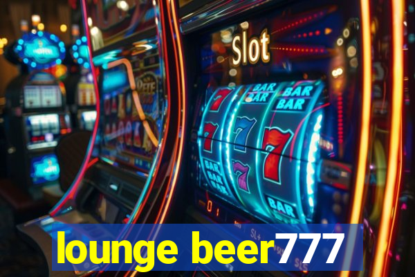 lounge beer777