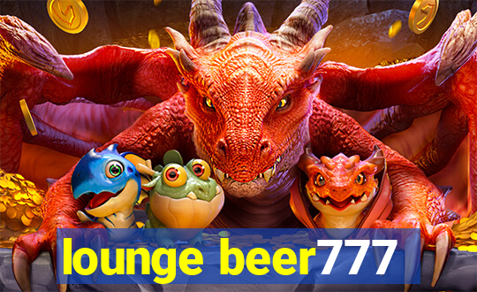 lounge beer777