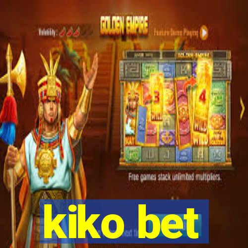 kiko bet