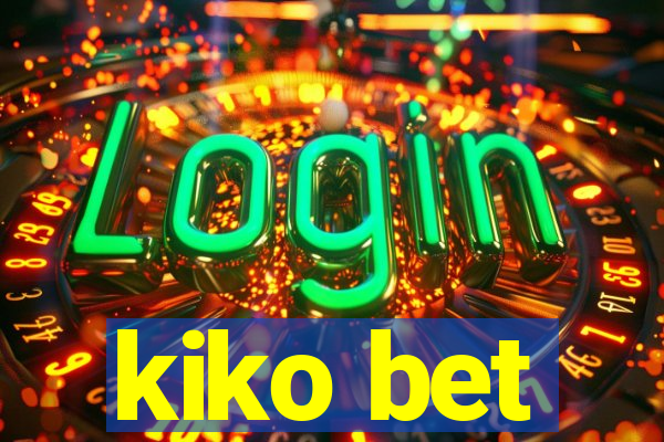 kiko bet