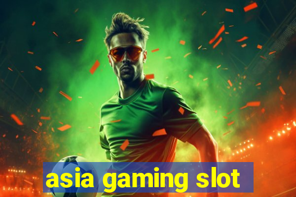 asia gaming slot