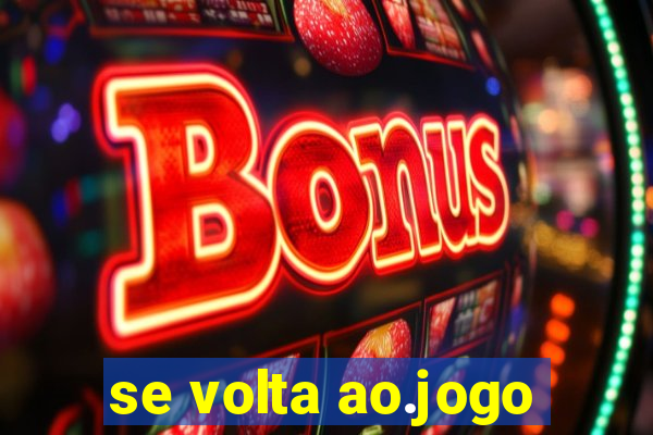 se volta ao.jogo