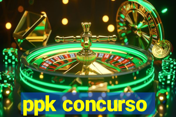 ppk concurso