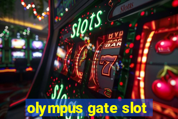 olympus gate slot