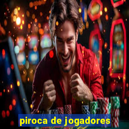 piroca de jogadores