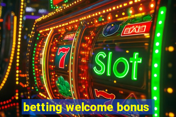 betting welcome bonus