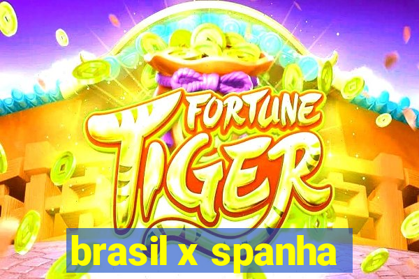 brasil x spanha