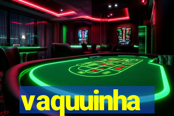 vaquuinha