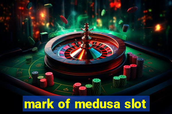 mark of medusa slot