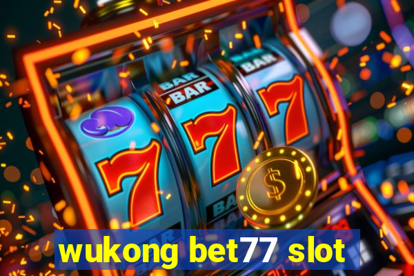 wukong bet77 slot