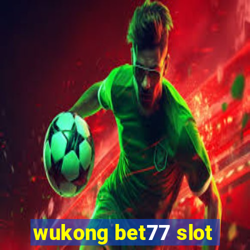 wukong bet77 slot