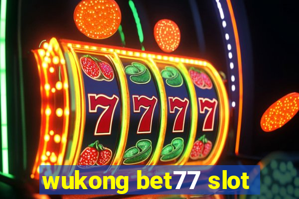 wukong bet77 slot