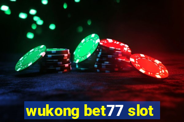 wukong bet77 slot