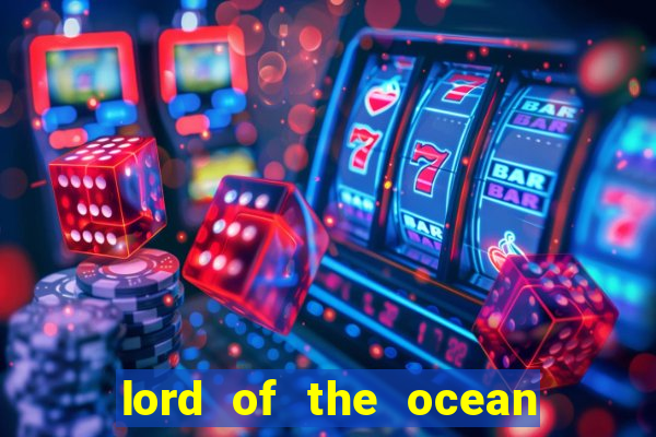 lord of the ocean slot free play