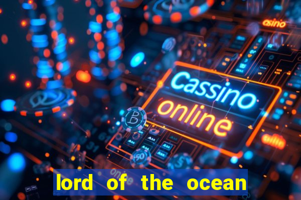 lord of the ocean slot free play