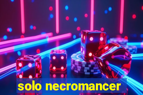 solo necromancer