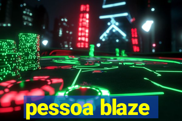 pessoa blaze