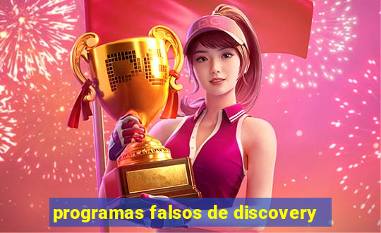 programas falsos de discovery