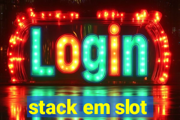 stack em slot