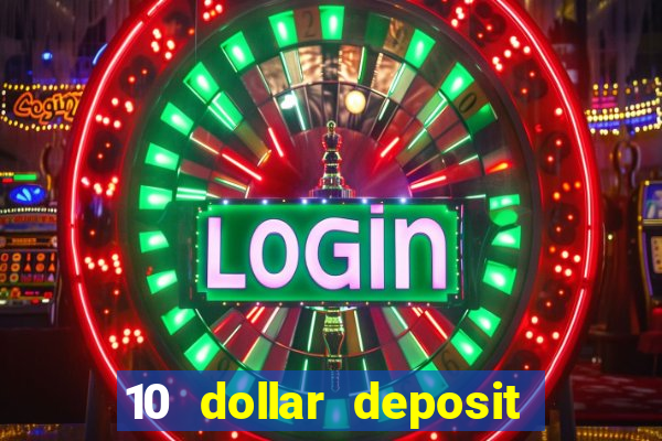 10 dollar deposit casino usa