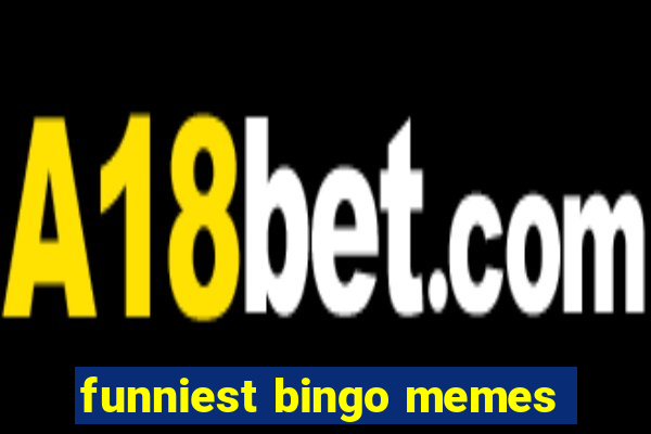 funniest bingo memes