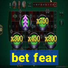 bet fear