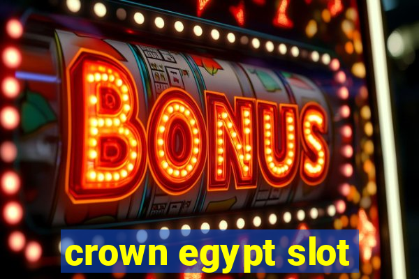 crown egypt slot