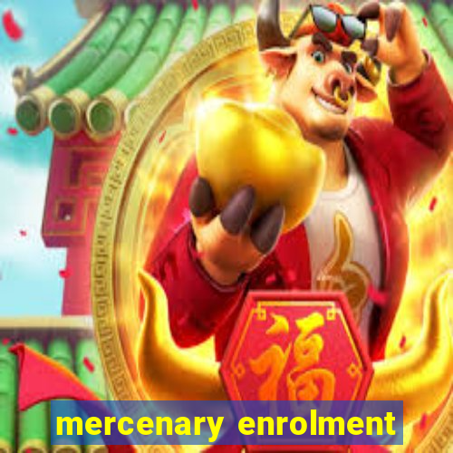 mercenary enrolment