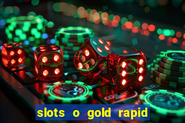 slots o gold rapid fire jackpots spielen