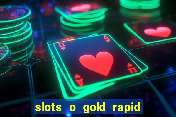 slots o gold rapid fire jackpots spielen