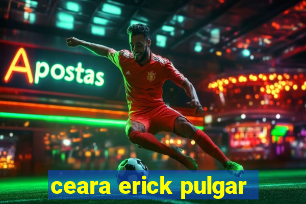 ceara erick pulgar