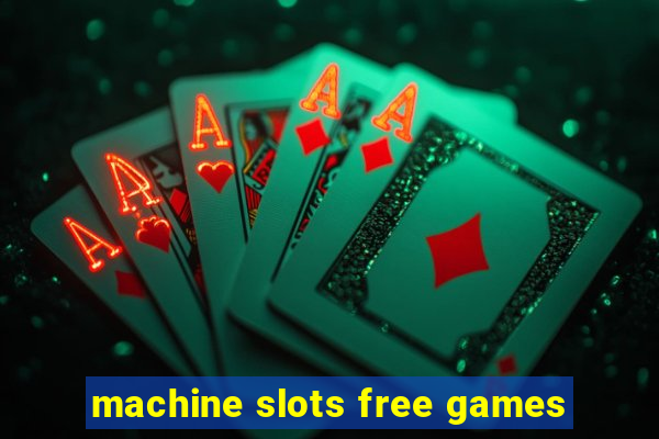 machine slots free games