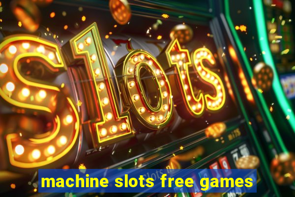 machine slots free games