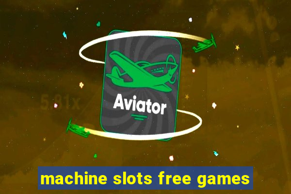 machine slots free games