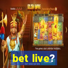 bet live?