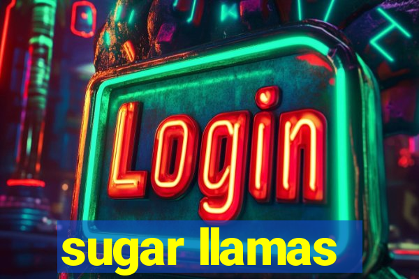 sugar llamas