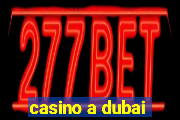 casino a dubai